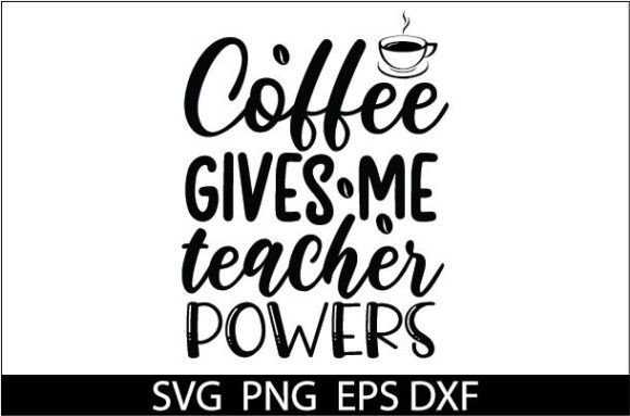 Coffee Gives Me Teacher Powers: A Designer's Review