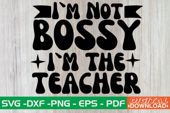 Im Not Bossy Im the Teacher Retro SVG Review