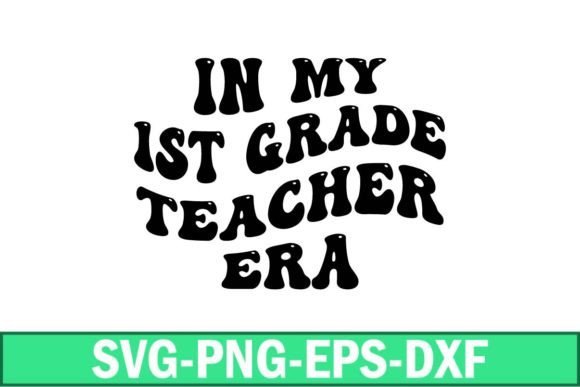 In My 1st Grade Teacher Era Svg Review