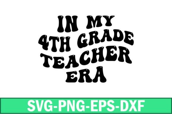 In My 4th Grade Teacher Era Svg Review