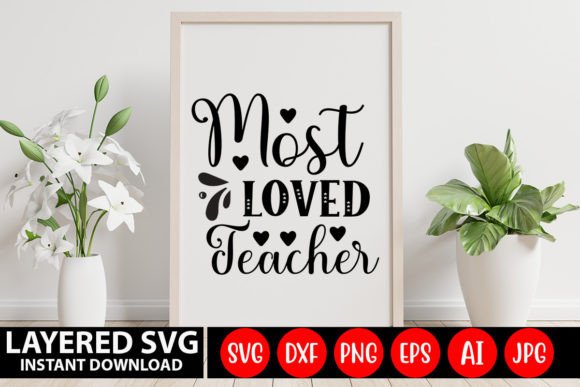 Most Loved Teacher SVG: A Perfect Gift Design