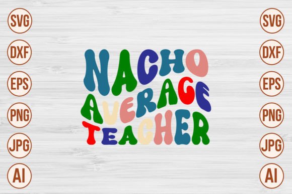 Nacho Average Teacher Retro SVG Design Review