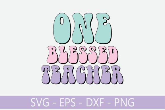 One Blessed Teacher Retro Svg Design