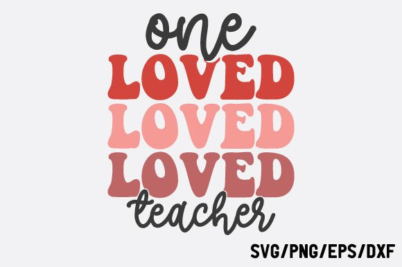 One Loved Teacher, Valentine's SVG Review