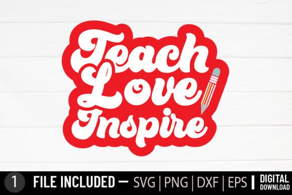 Teach Love Inspire - A Versatile Teacher SVG
